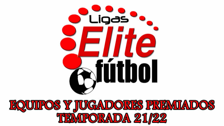 EQUIPOS Y JUGADORES PREMIADOS ELITEFUTBOL TEMPORADA 21/22.
